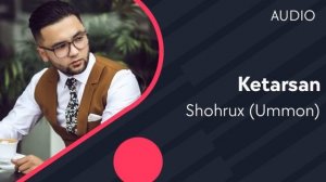 Shohrux (Ummon) - Ketarsan (AUDIO)