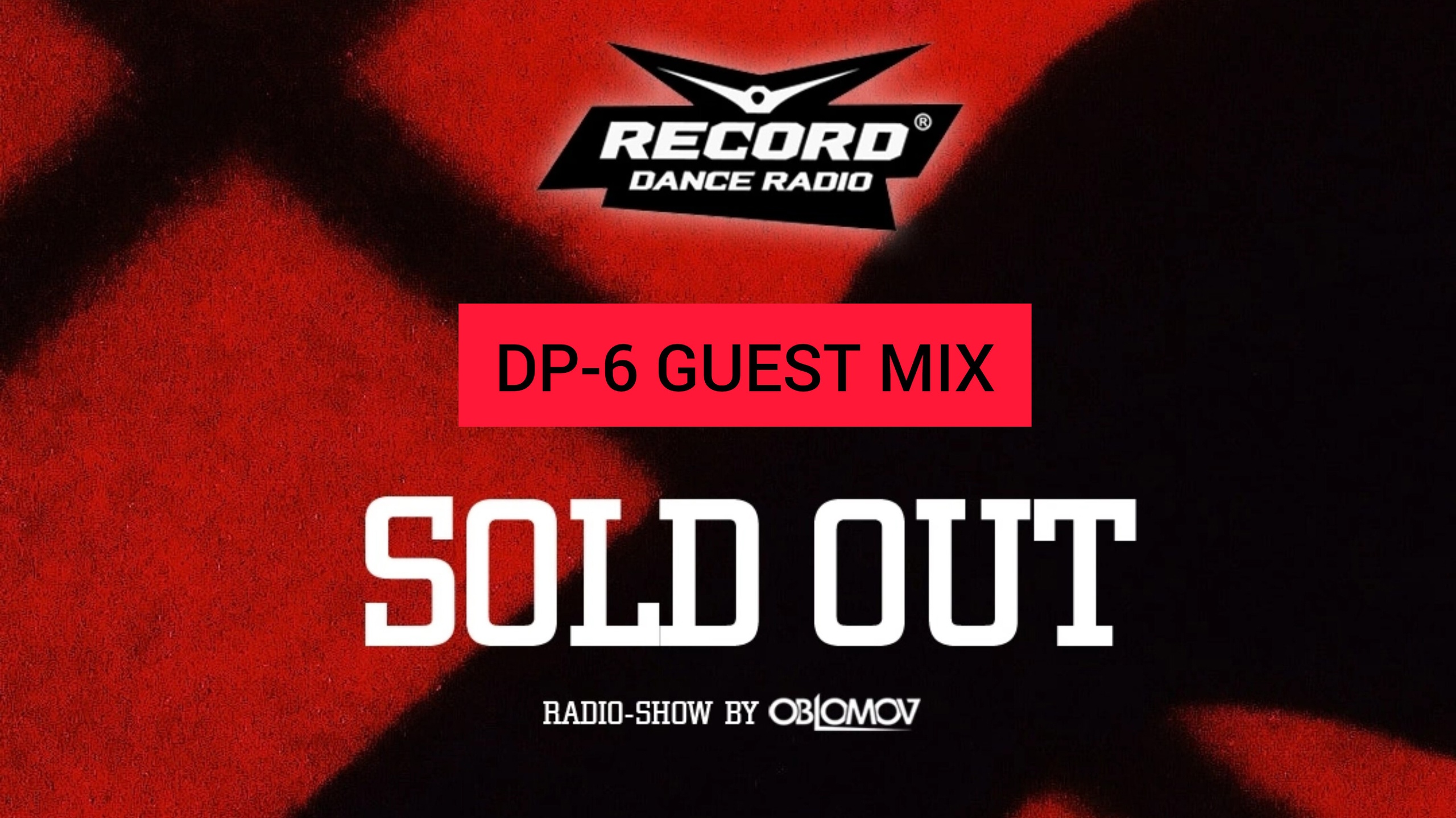 Oblomov – Record Sold Out #258 (DP-6 guest mix) [Радио Рекорд]