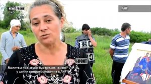 Молитвы под звуки выстрелов  жизнь у линии соприкосновения в ЛНР