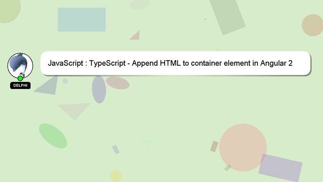 JavaScript : TypeScript - Append HTML to container element in Angular 2 смотреть онлайн