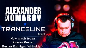 Alexander Komarov - TranceLine#082