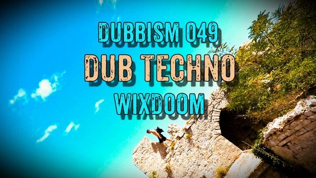 Dub Techno Session 2022 | DUBBISM 049 - Wixdoom