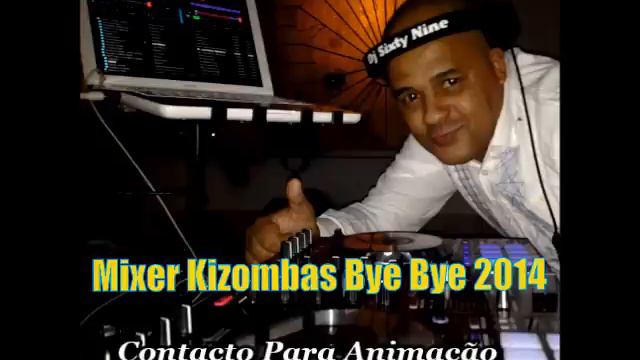 Dj Sixty Nine Mixer Kizombas Bye Bye 2014 смотреть онлайн