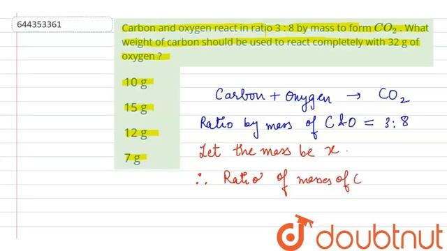 Carbon and oxygen react in ratio 3 : 8 by mass to form CO_(2) . What weight of carbon should be ... смотреть онлайн