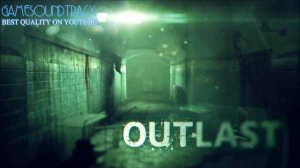 Outlast (41)  End Credits MUSIC