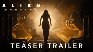 Alien: Romulus / Teaser Trailer