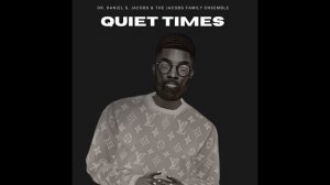 The Daniel Jacobs Tribute - Quiet Times