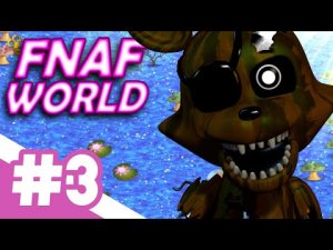 FNAF World / ФАНТОМ ФОКСИ / #3