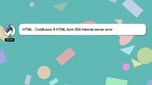 HTML : Coldfusion 9 HTML form 500 internal server error