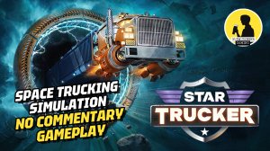 SPACE TRUCKING SIMULATION | STAR TRUCKER, GAMEPLAY #startrucker #gameplay