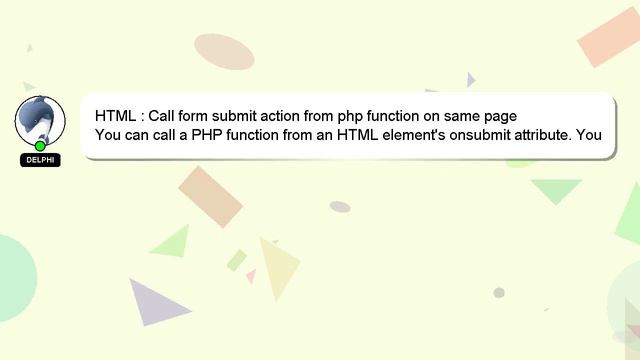 HTML : Call Form Submit Action From Php Function On Same Page