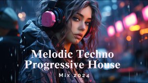 Melodic Techno & Progressive House Mix 2024