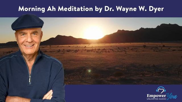Morning Ah Meditation | Dr. Wayne W. Dyer смотреть онлайн