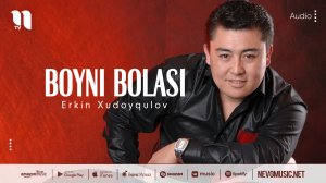 Erkin Xudoyqulov - Boyni bolasi (audio 2022)