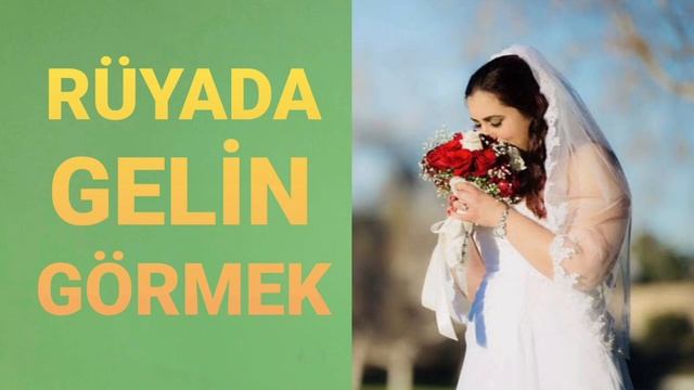 Rüyada Gelin Görmek Ne Anlama Gelir? смотреть онлайн