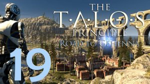 The Talos Principle. Серия 19