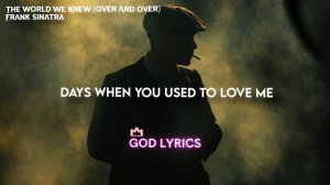Frank Sinatra - over and over i keep going over the world we knew (Lyrics)