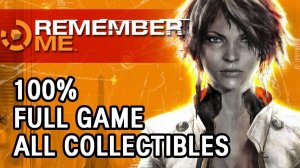 Remember Me - All Collectibles 100% Walkthrough Full Game Longplay PS3 XBOX360 PC