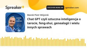 Chat GPT czyli sztuczna inteligencja o tarocie, feng-shui, genealogii i wielu innych sprawach