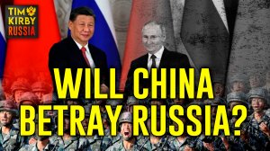 Will China Betray Russia?