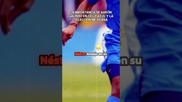 La importancia de Aarón Galindo en Cruz Azul y la selección mexicana #mexico #futbol #ligamx #socce