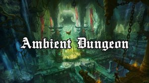 Dungeon Music | Ambient Dungeon Sounds | D&D Fantasy Background Music | Atmospheric & Music