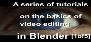 A series of lessons on the basics of video editing in Blender [1 of 5]
