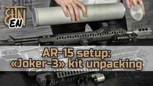 AR-15 setup: "Joker-3" kit unpacking