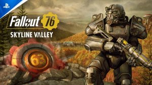 Трейлер Fallout 76 - Skyline Valley. Русская озвучка