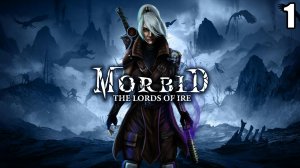 1 Morbid: The Lords of Ire \ Морбид : Повелители гнева ( слэшер соулслайк)