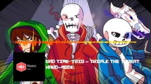 [Undertale AU Bad Time Trio HARD-MODE] "Triple The Threat" NEONZ Remix