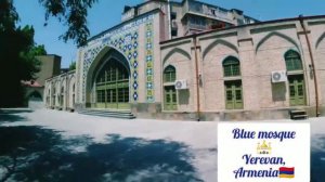 The blue mosque of yerevan,Armenia 🇦🇲