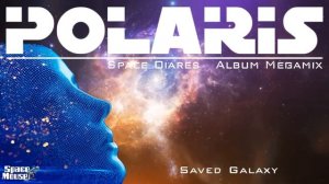 Polaris - Space Diares (Album Megamix) (SpaceMouse) [2023]