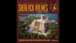 Die neuen Romane:Sherlock Holmes und das Ungeheuer von Ulmen (Teil 1 von 3) – Hörbuch