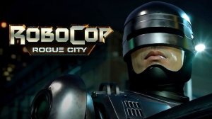 RoboCop: Rogue City