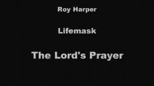 roy harper - The Lord's Prayer