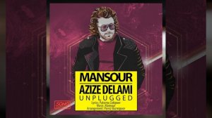 Mansour | Azize Delami Unplugged | OFFICIAL AUDIO