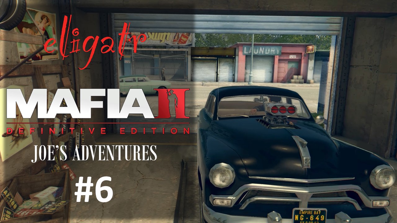 Mafia II: Definitive Edition "Joe's Adventures". Часть 6. Прохождение игры.