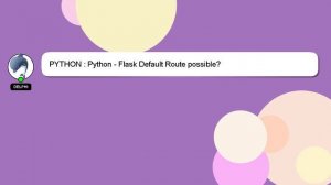 PYTHON : Python - Flask Default Route possible?