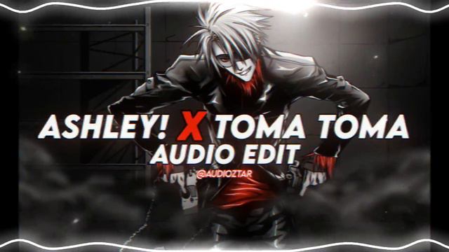 ashley look at me x toma toma [edit audio] смотреть онлайн