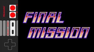 Прохождение Final Mission [NES]