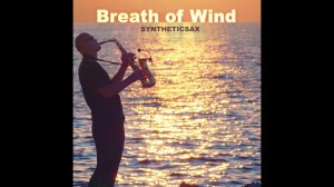 Syntheticsax - Breath Of Wind (Backing Track without Saxophone)