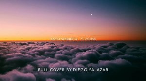 Zach Sobiech - Clouds (Full Cover by Diego Salazar)