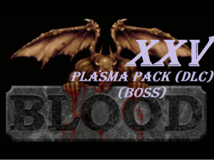 [PC] Blood - Part 25. Plasma Pack (DLC) (BOSS)