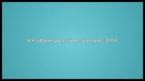 Acesulfame potassium Meaning