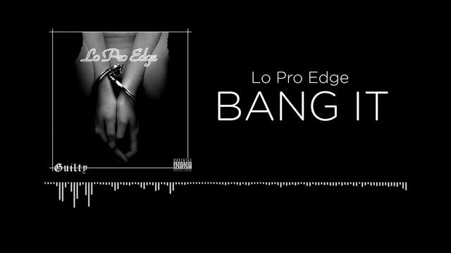 Lo Pro Edge - Bang It смотреть онлайн