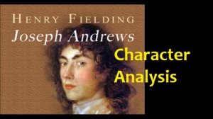 Character Analysis of Joseph Andrews by Henry Fielding