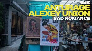 Anturage, Alexey Union - Bad Romance | Hong Kong | rework PROfan?