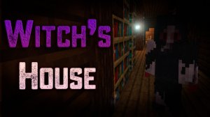 Майнкрафт трейлер: Хоррор режим - Witch's House (Дом Ведьмы)