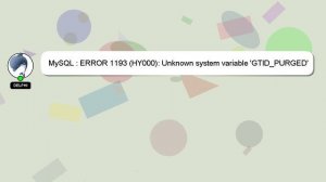 MySQL : ERROR 1193 (HY000): Unknown system variable 'GTID_PURGED'